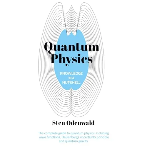 Knowledge in a Nutshell: Quantum Physics By Sten Odenwald